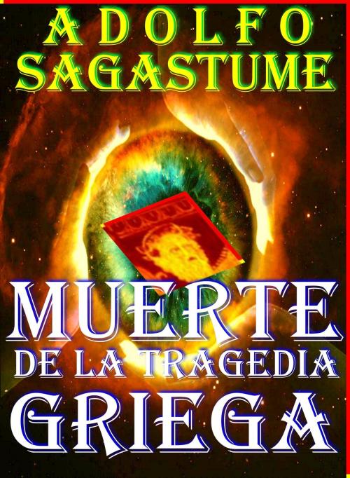 Cover of the book Muerte de la Tragedia Griega by Adolfo Sagastume, Adolfo Sagastume