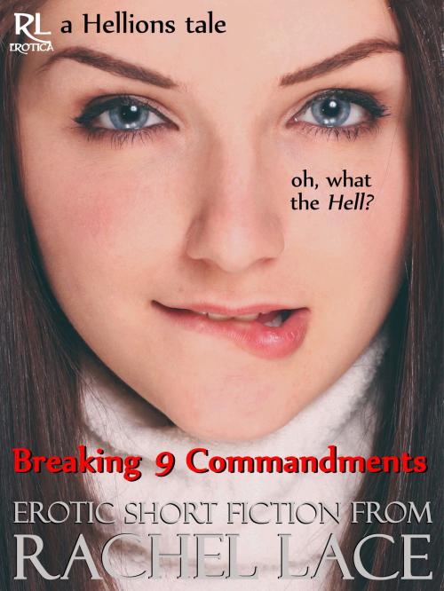 Cover of the book Breaking 9 Commandments by Rachel Lace, Rachel's Lace E-rotica