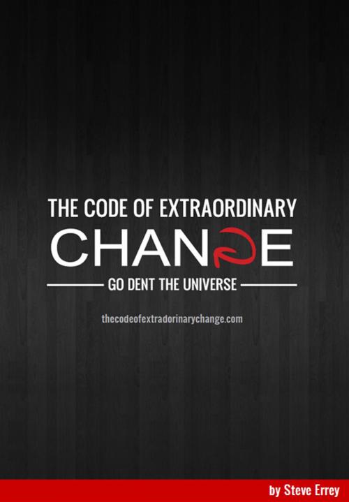 Cover of the book The Code of Extraordinary Change by Steve Errey, Steve Errey