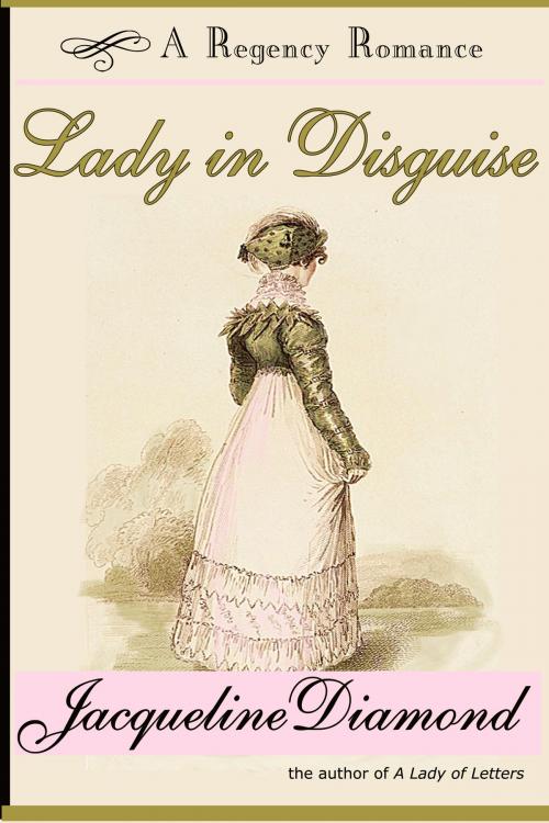 Cover of the book Lady in Disguise: A Regency Romance by Jacqueline Diamond, Jacqueline Diamond