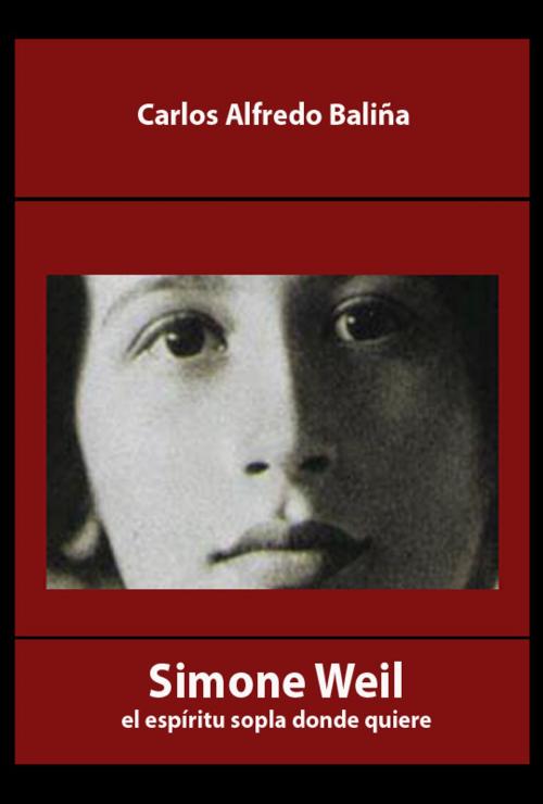 Cover of the book Simone Weil: el espíritu sopla donde quiere by Carlos Alfredo Baliña, Jack Tollers
