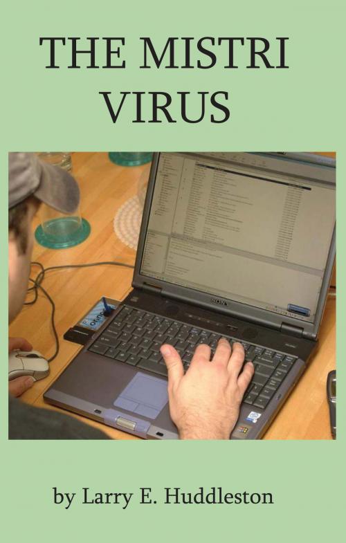 Cover of the book The Mistri Virus by Larry Huddleston, Larry Huddleston