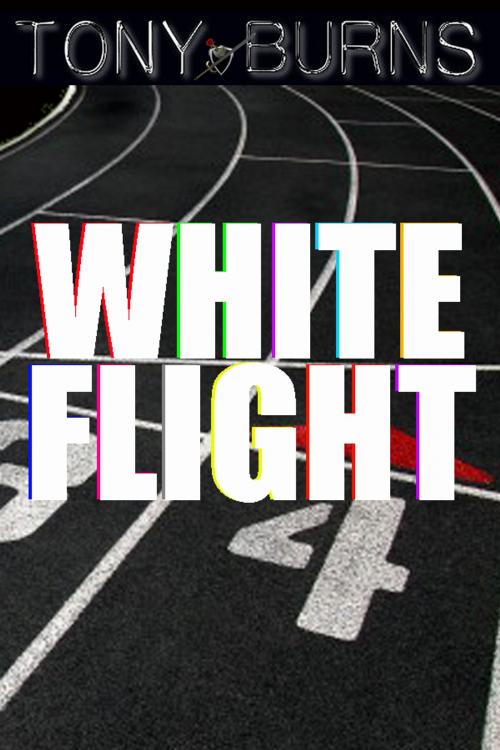 Cover of the book White Flight by Tony Burns, Tony Burns
