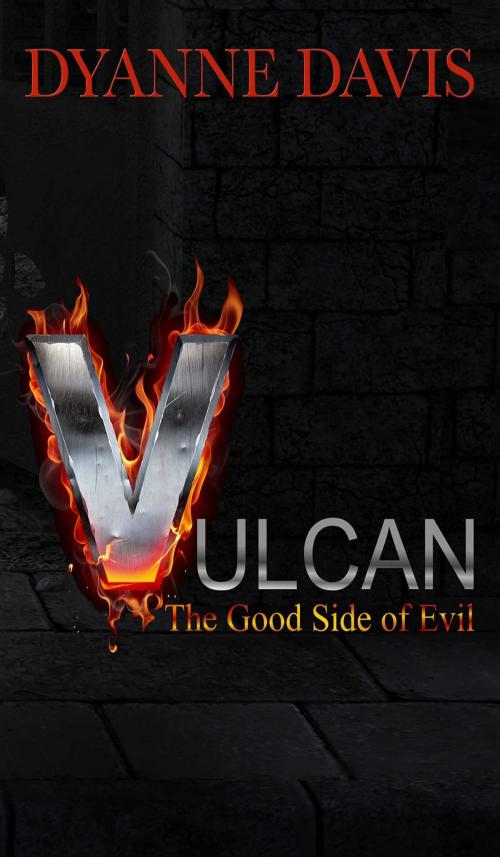 Cover of the book Vulcan- The Good Side Of Evil by Dyanne Davis, Dyanne Davis