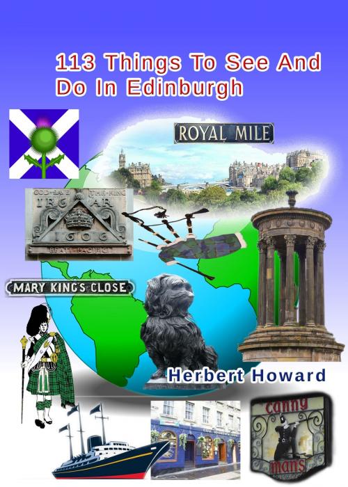 Cover of the book 113 Things To See And Do In Edinburgh by Herbert Howard, Herbert Howard