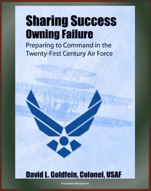 Cover of the book Sharing Success: Owning Failure: Preparing to Command in the Twenty-First Century Air Force by Progressive Management, Progressive Management