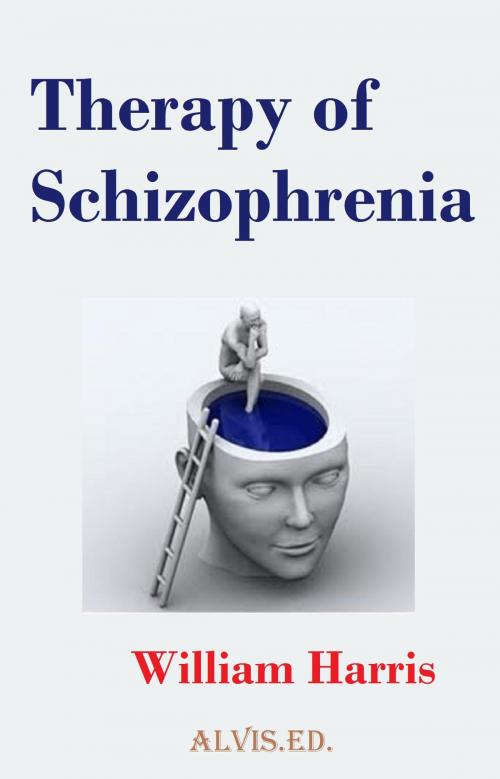 Cover of the book Therapy of Schizophrenia by William Harris, ALVIS International Editions