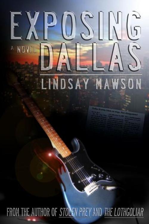 Cover of the book Exposing Dallas by Lindsay Mawson, Lindsay Mawson
