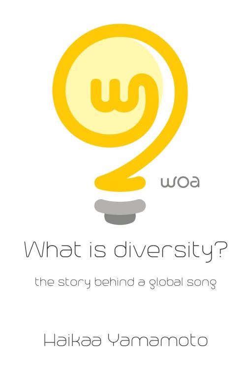 Cover of the book What is Diversity? by Haikaa Yamamoto, Haikaa Yamamoto