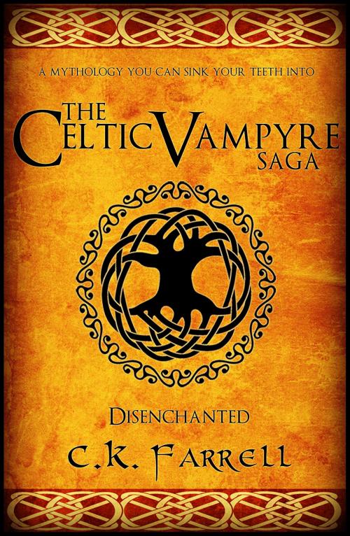Cover of the book Disenchanted: Book One (The Celtic Vampyre Saga) by C.K. Farrell, Fado Books