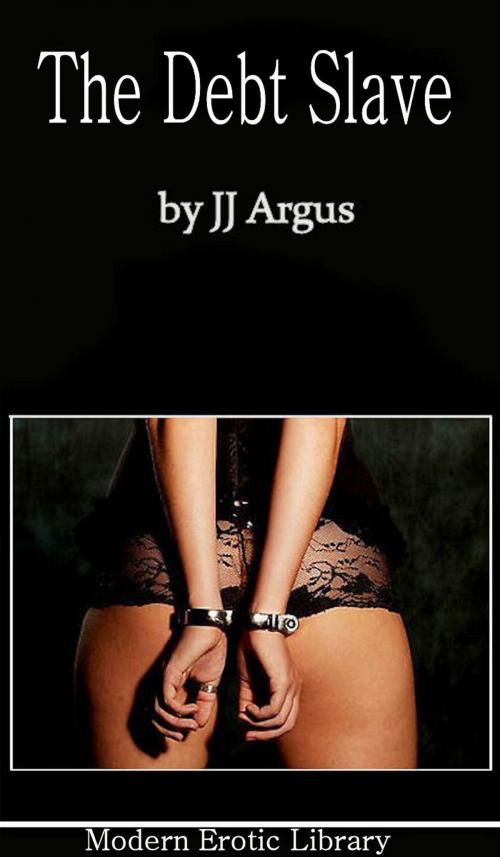 Cover of the book The Debt Slave by JJ Argus, JJ Argus