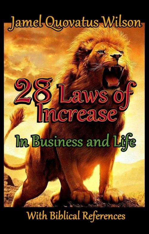 Cover of the book The 28 Laws of Increase in Business and Life by Jamel Wilson, Jamel Wilson