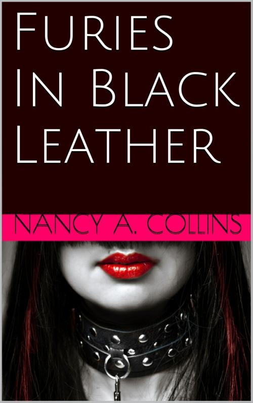 Cover of the book Furies In Black Leather by Nancy A. Collins, Nancy A. Collins