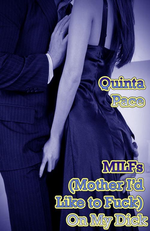 Cover of the book MILFs (Mother I’d Like to Fuck) On My Dick by Quinta Pace, DoroClem Publishing