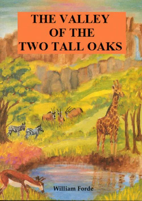 Cover of the book The Valley of the Two Tall Oaks by William Forde, William Forde