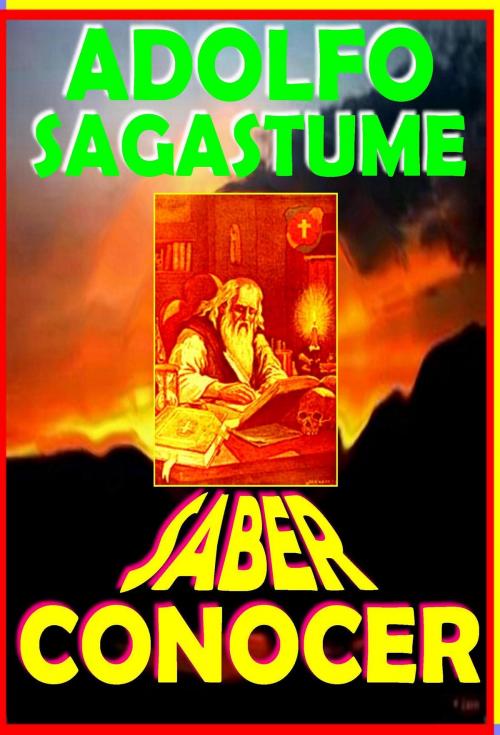 Cover of the book Saber y Conocer by Adolfo Sagastume, Adolfo Sagastume