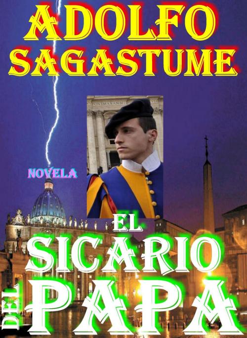 Cover of the book El Sicario del Papa by Adolfo Sagastume, Adolfo Sagastume