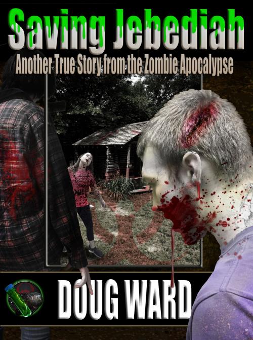 Cover of the book Saving Jebediah; Another True Story from the Zombie Apocalypse by Doug Ward, Doug Ward