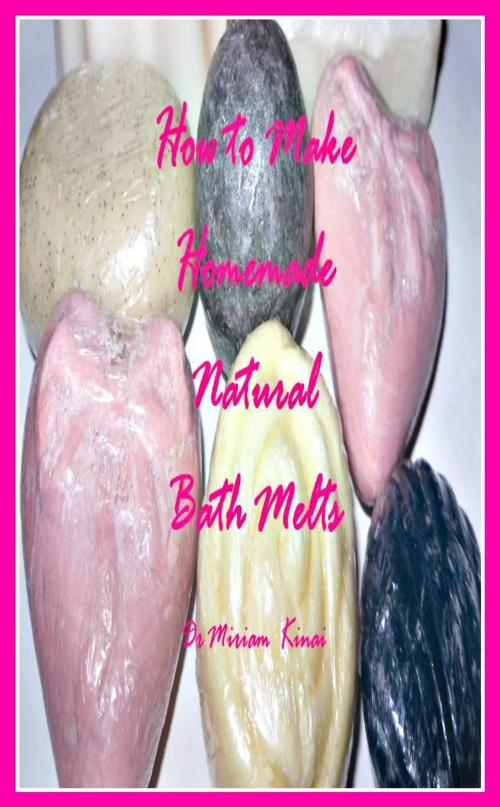 Cover of the book How to Make Natural Bath Melts by Miriam Kinai, Miriam Kinai