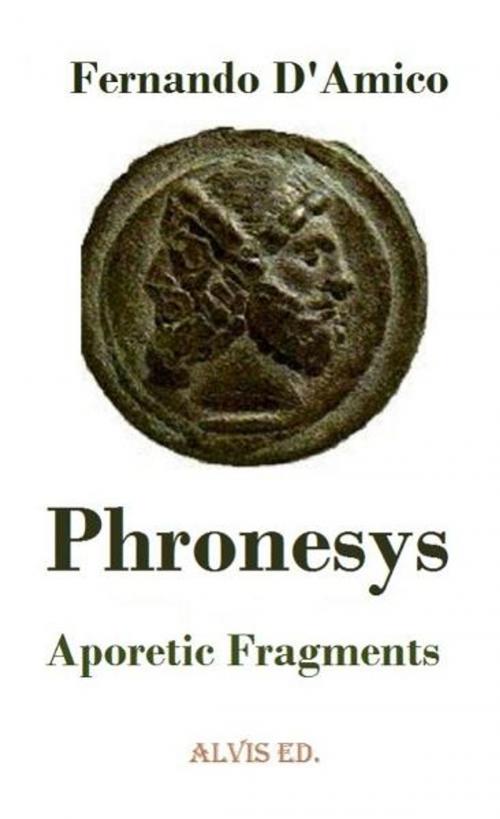 Cover of the book Phronesys: Aporetic Fragments by Fernando D'Amico, ALVIS International Editions