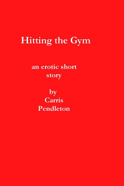 Cover of the book Hitting the Gym by Carris Pendleton, Carris Pendleton