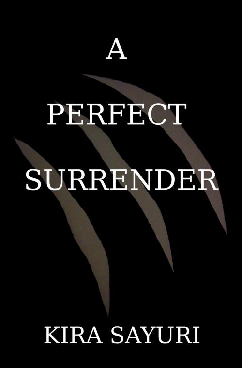Cover of the book A Perfect Surrender by Kira Sayuri, Kira Sayuri