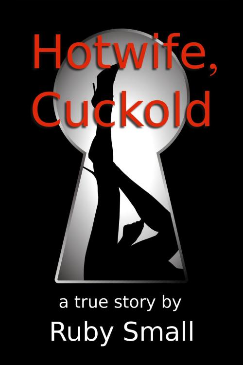 Cover of the book Hotwife, Cuckold by Ruby Small, Ruby Small