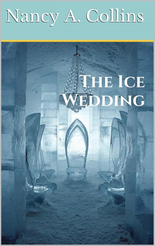 Cover of the book The Ice Wedding by Nancy A. Collins, Nancy A. Collins