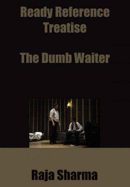 Cover of the book Ready Reference Treatise: The Dumb Waiter by Raja Sharma, Raja Sharma