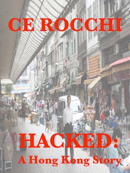 Cover of the book Hacked: A Hong Kong Story by CE Rocchi, CE Rocchi