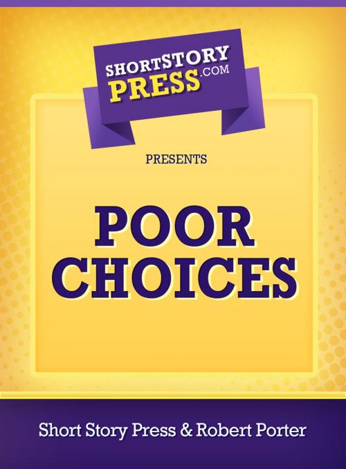 Cover of the book Poor Choices by Robert Porter, Short Story Press