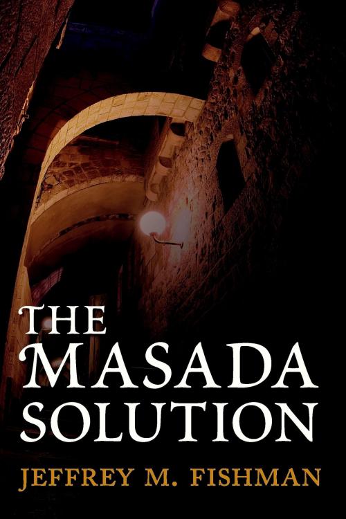 Cover of the book The Masada Solution by Jeffrey Fishman, Jeffrey Fishman