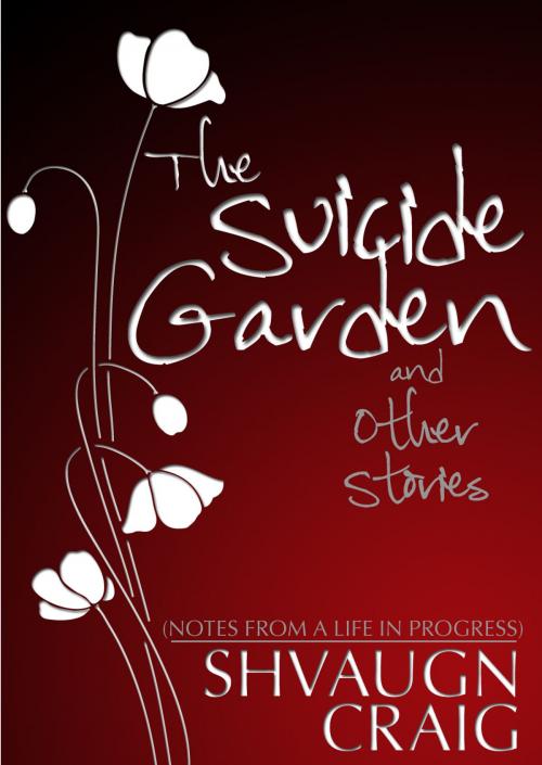 Cover of the book The Suicide Garden and Other Stories by Shvaugn Craig, Insane Angel Studios
