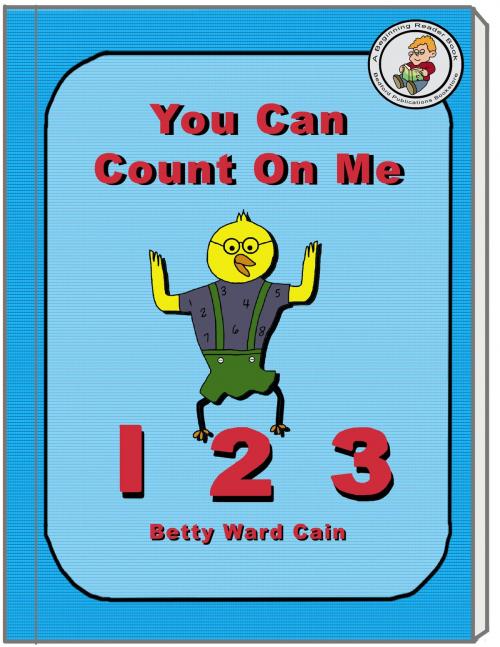 Cover of the book You Can Count On Me by Betty Ward Cain, Betty Ward Cain