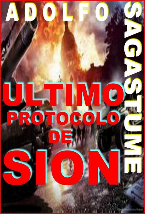 Cover of the book Ultimo Protocolo de Sion by Adolfo Sagastume, Adolfo Sagastume