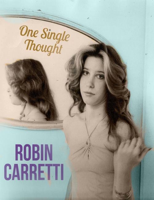 Cover of the book One Single Thought by Robin Carretti, Robin Carretti