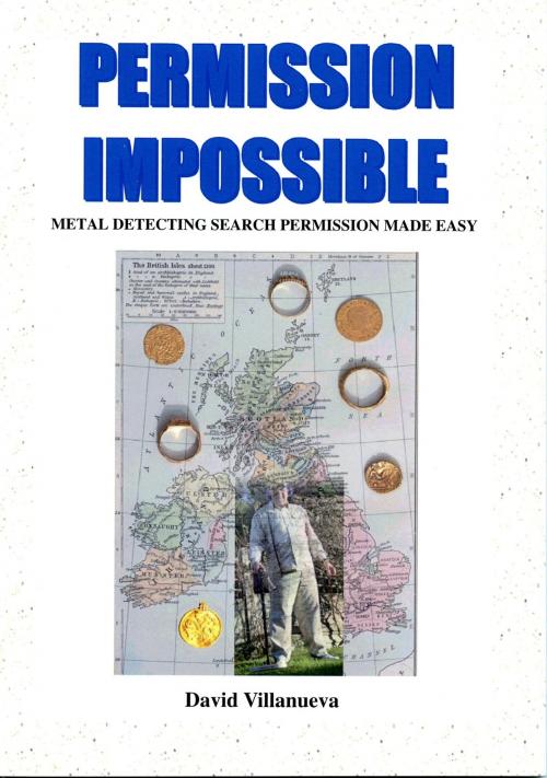 Cover of the book Permission Impossible: Metal Detecting Search Permission Made Easy by David Villanueva, David Villanueva