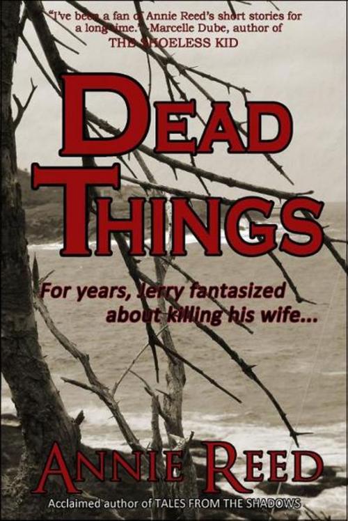 Cover of the book Dead Things by Annie Reed, Thunder Valley Press