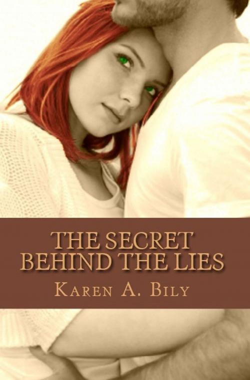 Cover of the book The Secret Behind the Lies by Karen A. Bily, Karen A. Bily