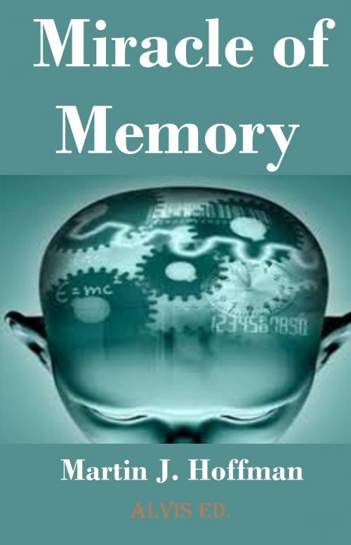 Cover of the book Miracle of Memory by Martin J. Hoffman, ALVIS International Editions
