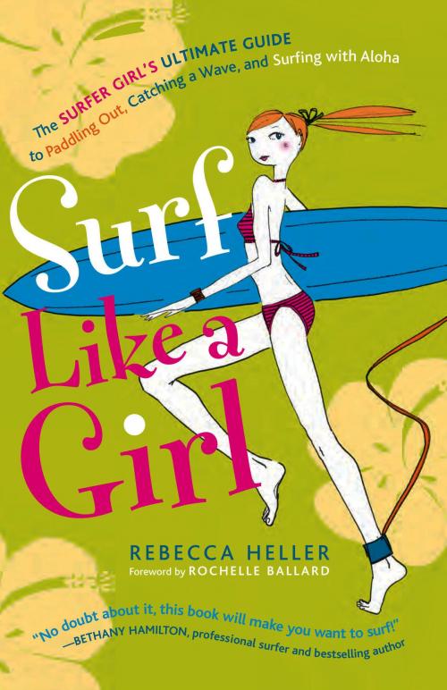 Cover of the book Surf Like a Girl: The Surfer Girl's Ultimate Guide to Paddling Out, Catching a Wave, and Surfing with Aloha by Rebecca Heller, Rebecca Heller
