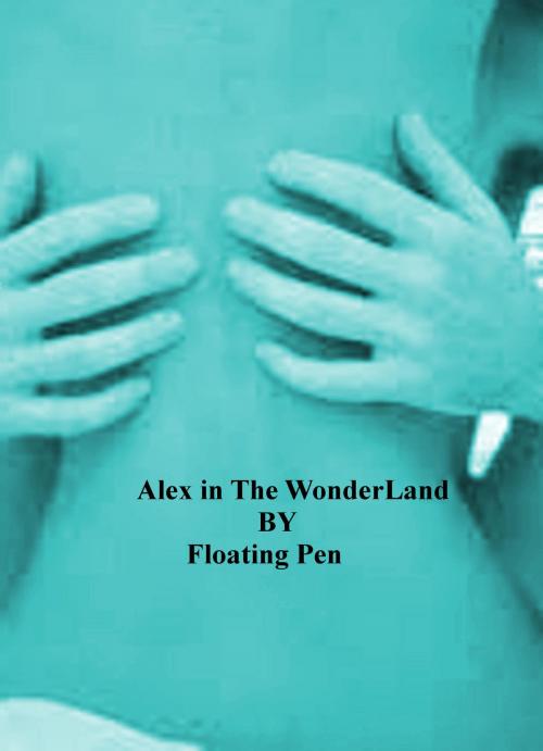 Cover of the book Alex in the Wonderland by Floating Pen, Floating Pen