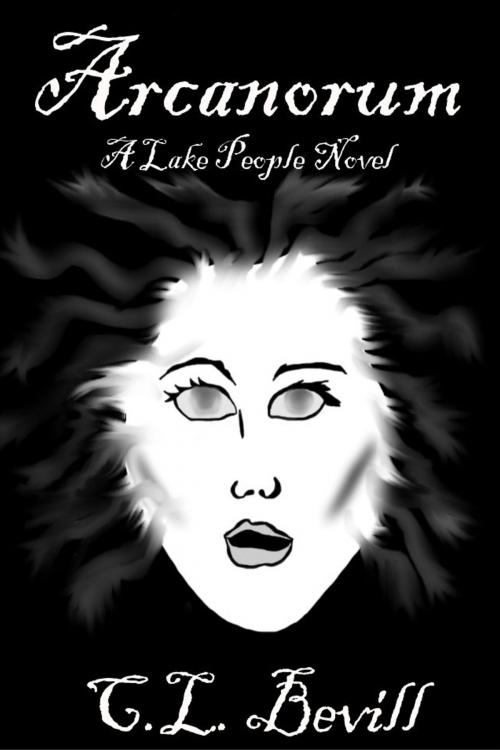 Cover of the book Arcanorum: A Lake People Novel by C.L. Bevill, C.L. Bevill