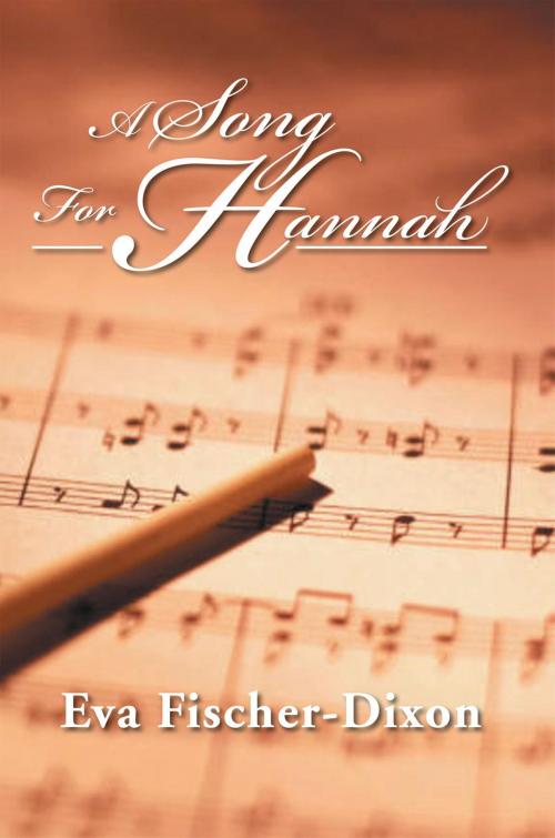 Cover of the book A Song for Hannah by Eva Fischer-Dixon, Xlibris US