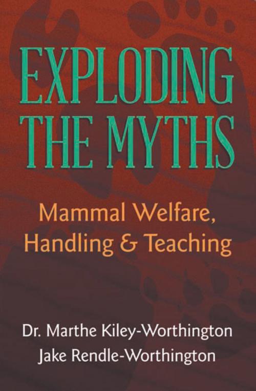Cover of the book Exploding the Myths by Dr. Marthe Kiley-Worthington, Xlibris UK