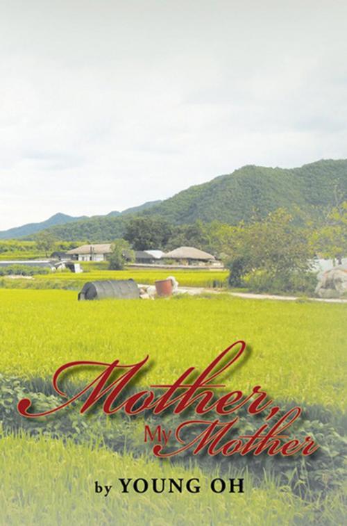 Cover of the book Mother, My Mother by Young Oh, Xlibris US