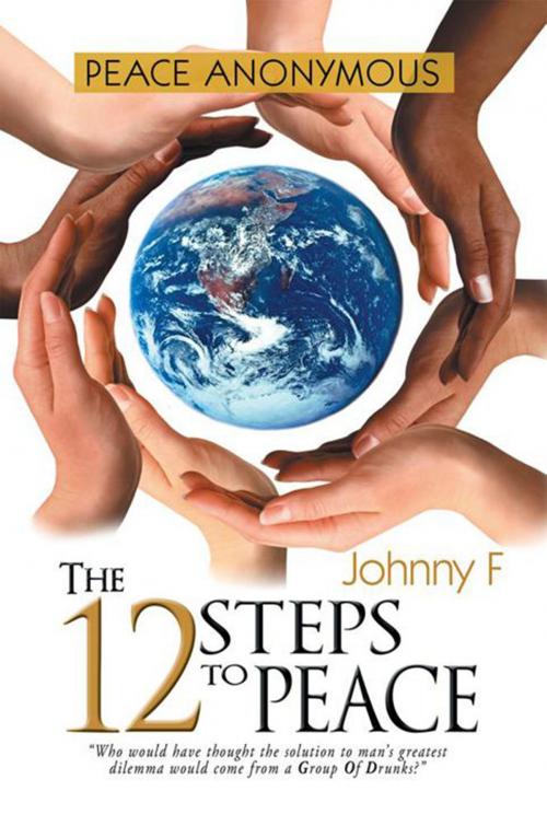 Cover of the book Peace Anonymous - the 12 Steps to Peace by Johnny F, Xlibris US