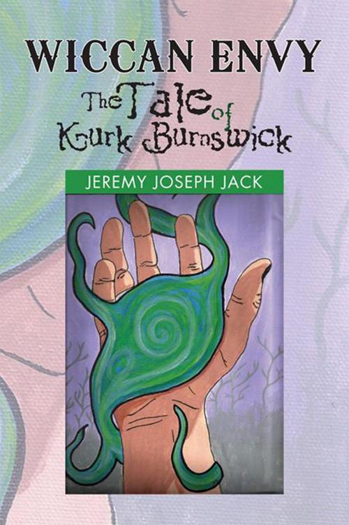 Cover of the book Wiccan Envy the Tale of Kurk Burnswick by Jeremy Joseph Jack, Xlibris US