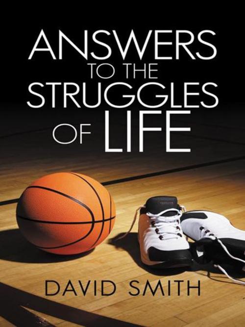 Cover of the book Answers to the Struggles of Life by David Smith, AuthorHouse