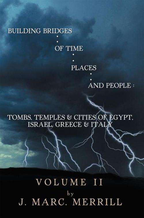 Cover of the book Building Bridges of Time, Places, and People: Volume Ii by J. Marc. Merrill, AuthorHouse